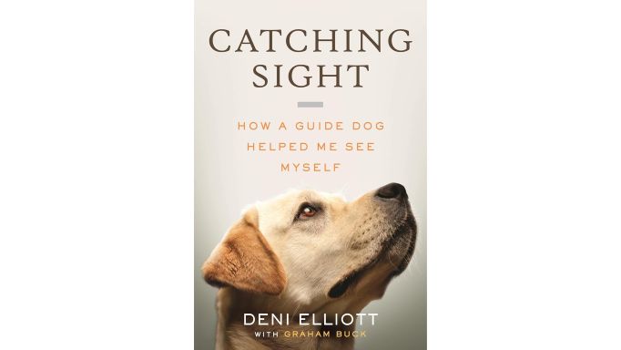 The cover of 'Catching Sight, how a guide dog helped me see myself' by Deni Elliott with Graham Buck. The writing is in all capitals in black and dark tan and white. The background is beige. Occupying most of the bottom half of the cover is a close-up photo of the head of a yellow Labrador retriever.